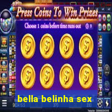 bella belinha sex